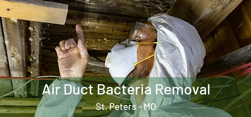 Air Duct Bacteria Removal St. Peters - MO