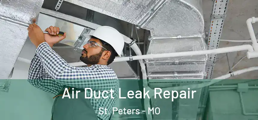  Air Duct Leak Repair St. Peters - MO