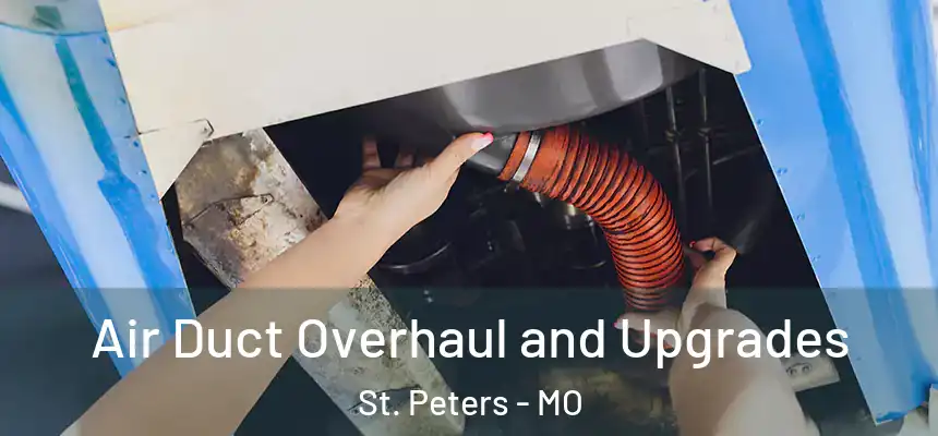  Air Duct Overhaul and Upgrades St. Peters - MO