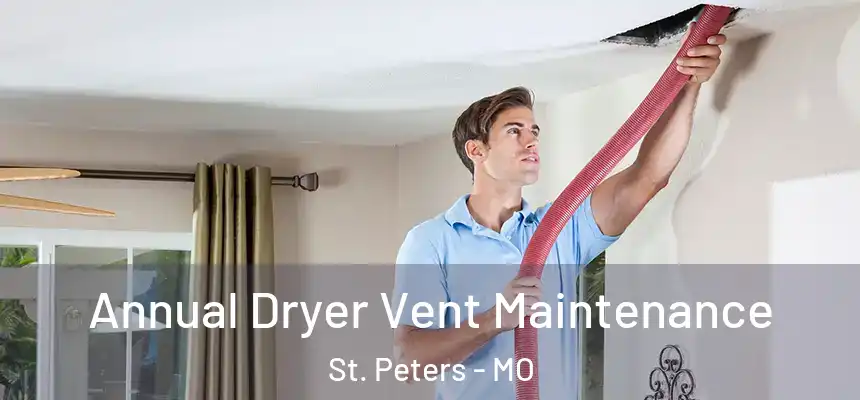  Annual Dryer Vent Maintenance St. Peters - MO