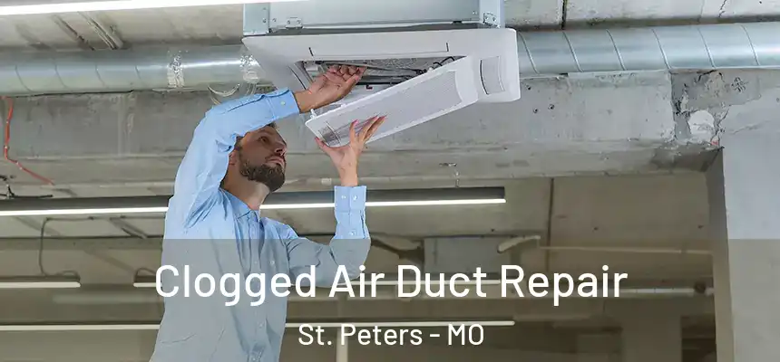  Clogged Air Duct Repair St. Peters - MO
