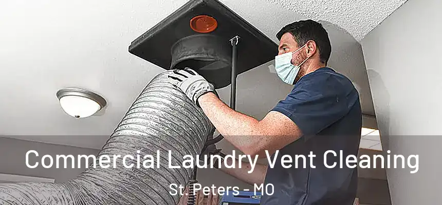  Commercial Laundry Vent Cleaning St. Peters - MO