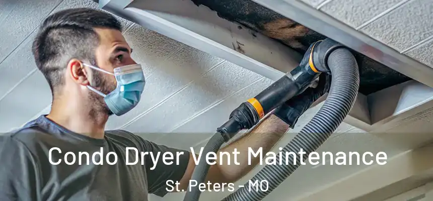  Condo Dryer Vent Maintenance St. Peters - MO