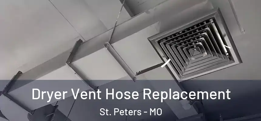  Dryer Vent Hose Replacement St. Peters - MO