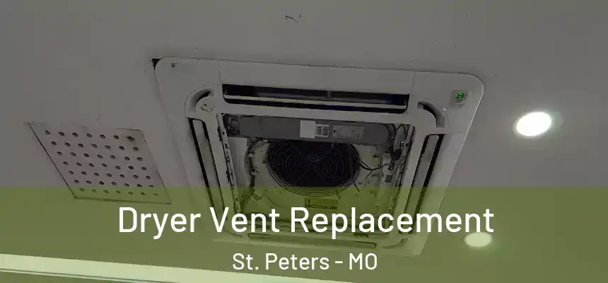Dryer Vent Replacement St. Peters - MO