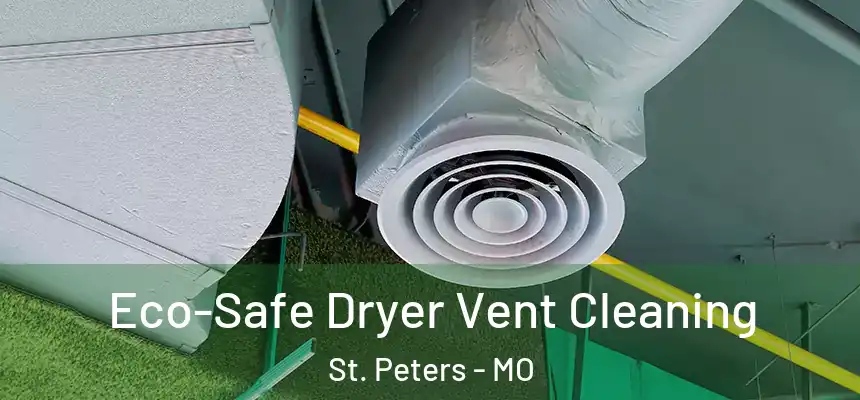  Eco-Safe Dryer Vent Cleaning St. Peters - MO