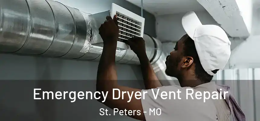  Emergency Dryer Vent Repair St. Peters - MO