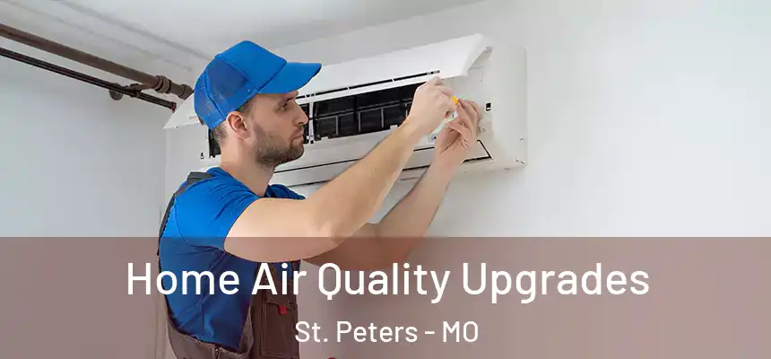 Home Air Quality Upgrades St. Peters - MO