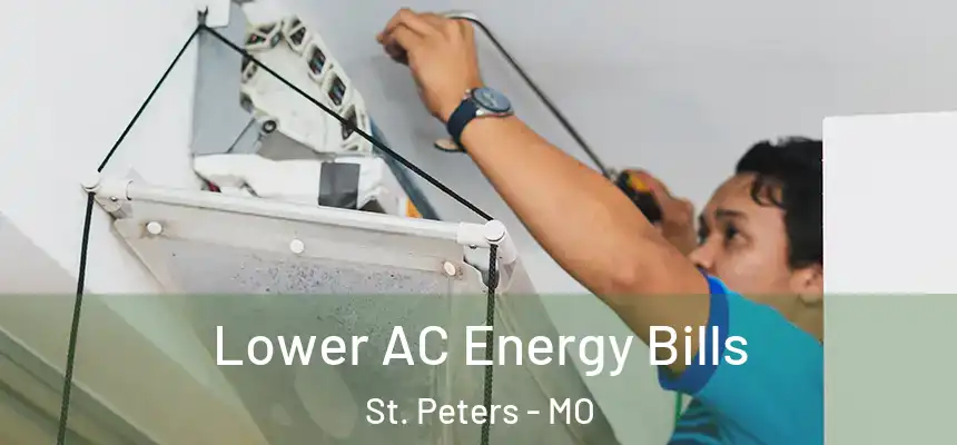  Lower AC Energy Bills St. Peters - MO