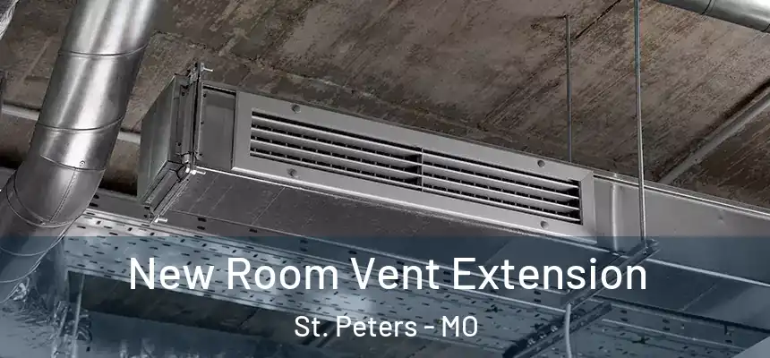  New Room Vent Extension St. Peters - MO