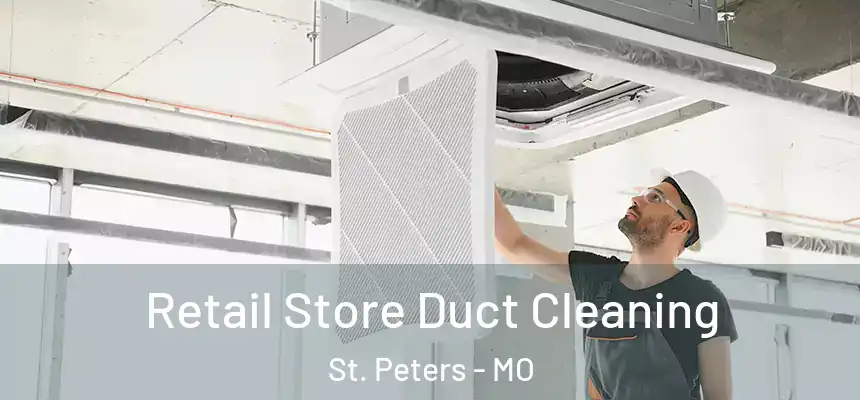  Retail Store Duct Cleaning St. Peters - MO