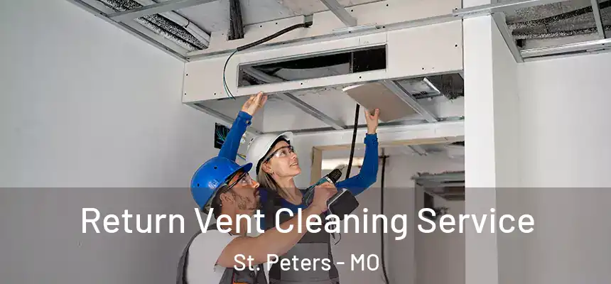  Return Vent Cleaning Service St. Peters - MO