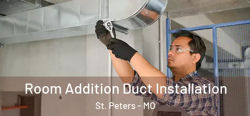  Room Addition Duct Installation St. Peters - MO
