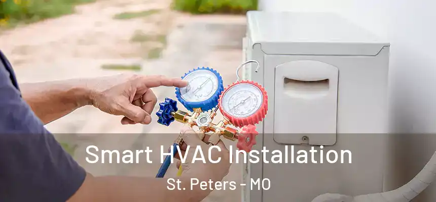  Smart HVAC Installation St. Peters - MO