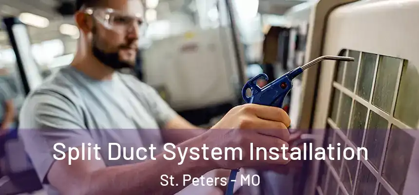  Split Duct System Installation St. Peters - MO