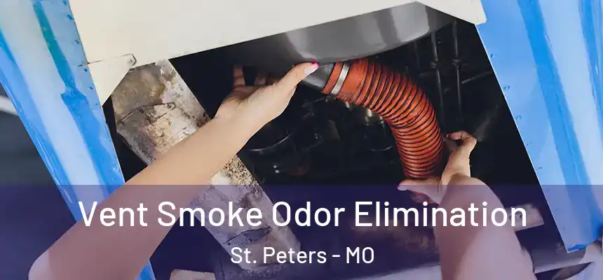  Vent Smoke Odor Elimination St. Peters - MO
